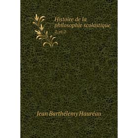 

Книга Histoire de la philosophie scolastique 2, pt.2