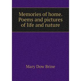 

Книга Memories of home. Poems and pictures of life and nature