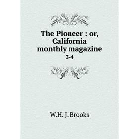 

Книга The Pioneer: or, California monthly magazine 3-4