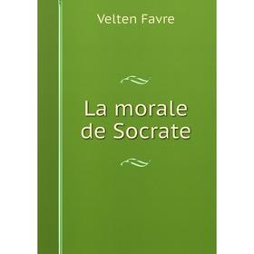 

Книга La morale de Socrate