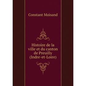 

Книга Histoire de la ville et du canton de Preuilly (Indre-et-Loire)