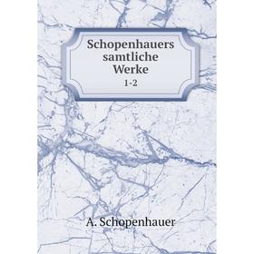 

Книга Schopenhauers samtliche Werke 1-2