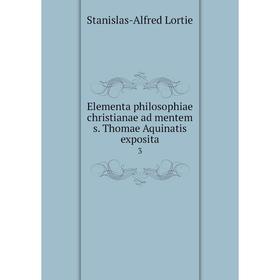 

Книга Elementa philosophiae christianae ad mentem s. Thomae Aquinatis exposita 3