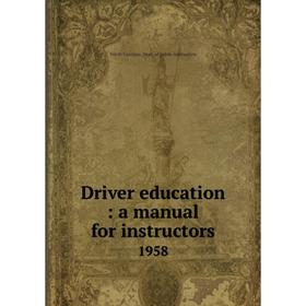 

Книга Driver education: a manual for instructors 1958