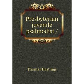 

Книга Presbyterian juvenile psalmodist /