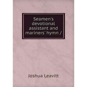 

Книга Seamen's devotional assistant and mariners' hymn /