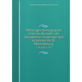 

Книга Mélanges biologiques tirés du Bulletin de l'Académie impériale des sciences de St. Pétersbourg t. 8 (1871-72)