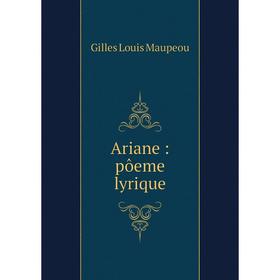 

Книга Ariane: pôeme lyrique