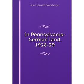 

Книга In Pennsylvania-German land, 1928-29