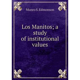 

Книга Los Manitos; a study of institutional values