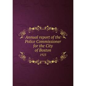 

Книга Annual report of the Police Commissioner for the City of Boston 1923