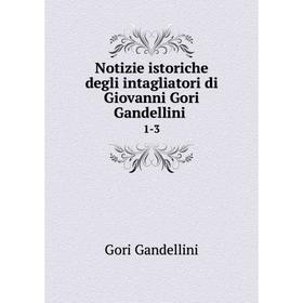 

Книга Notizie istoriche degli intagliatori di Giovanni Gori Gandellini 1-3