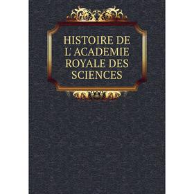 

Книга HISTOIRE DE L' ACADEMIE ROYALE DES SCIENCES