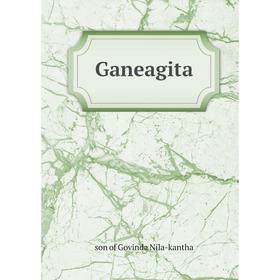 

Книга Ganeagita