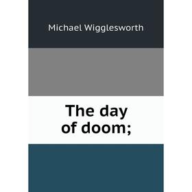 

Книга The day of doom;