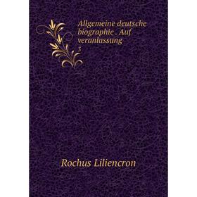 

Книга Allgemeine deutsche biographie. Auf veranlassung 3