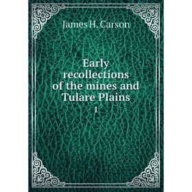 

Книга Early recollections of the mines and Tulare Plains 1