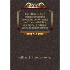 

Книга The effect of high exhaust pressures on engine performance and the availability of energy in exhaust gases at high pressures