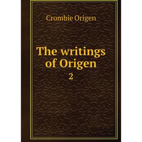 

Книга The writings of Origen 2