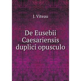 

Книга De Eusebii Caesariensis duplici opusculo