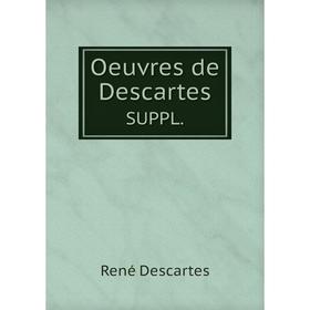 

Книга Oeuvres de Descartes SUPPL.