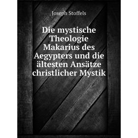 

Книга Die mystische Theologie Makarius des Aegypters und die ältesten Ansätze christlicher Mystik