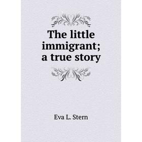 

Книга The little immigrant; a true story