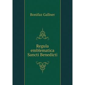 

Книга Regula emblematica Sancti Benedicti