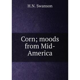 

Книга Corn; moods from Mid-America