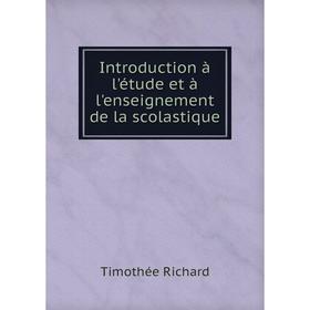 

Книга Introduction à l'étude et à l'enseignement de la scolastique