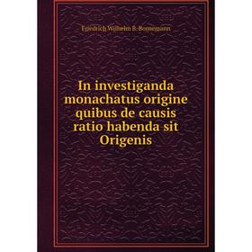 

Книга In investiganda monachatus origine quibus de causis ratio habenda sit Origenis