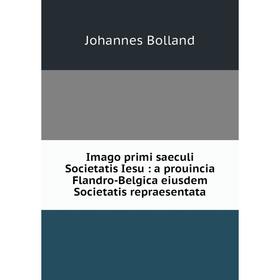 

Книга Imago primi saeculi Societatis Iesu: a prouincia Flandro-Belgica eiusdem Societatis repraesentata