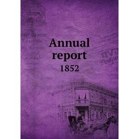 

Книга Annual report 1852