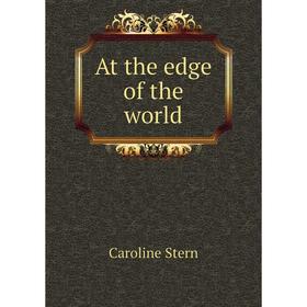 

Книга At the edge of the world