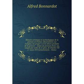 

Histoire artistique et archéologique de la gravure en France; dissertations sur l'origine, les progrès et les divers produits de la gravure