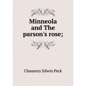 

Книга Minneola and The parson's rose;