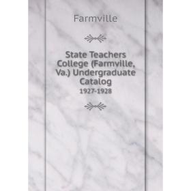 

Книга State Teachers College (Farmville, Va.) Undergraduate Catalog 1927-1928