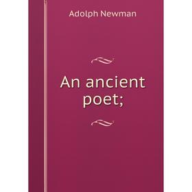 

Книга An ancient poet;