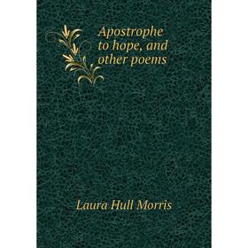 

Книга Apostrophe to hope, and other poems