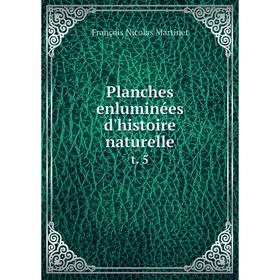 

Книга Planches enluminées d'histoire naturelle t. 5