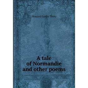 

Книга A tale of Normandie and other poems