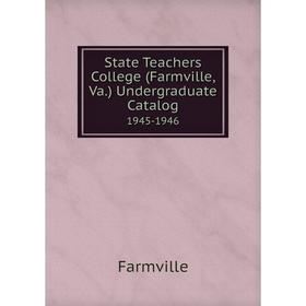 

Книга State Teachers College (Farmville, Va.) Undergraduate Catalog 1945-1946