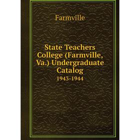 

Книга State Teachers College (Farmville, Va.) Undergraduate Catalog 1943-1944