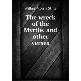 

Книга The wreck of the Myrtle, and other verses