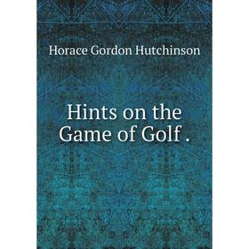 

Книга Hints on the Game of Golf.
