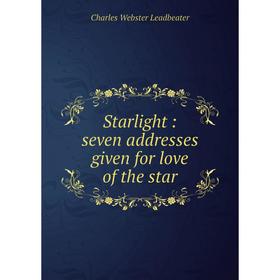 

Книга Starlight: seven addresses given for love of the star