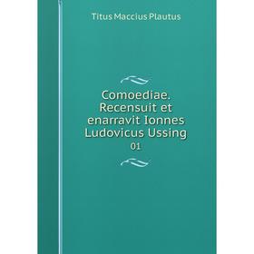 

Книга Comoediae. Recensuit et enarravit Ionnes Ludovicus Ussing 01