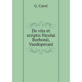 

Книга De vita et scriptis Nicolai Borbonii, Vandoperani