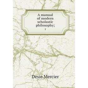 

Книга A manual of modern scholastic philosophy; 1