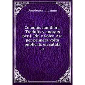 

Книга Coloquis familiars. Traduits y anotats per J. Pin y Soler. Ara per primera volta publicats en catalá 02